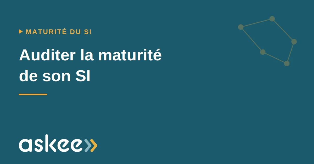 Auditer la maturité de son SI — article Askee